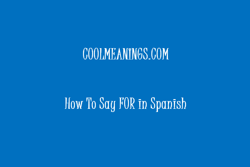 how to say for in spanish