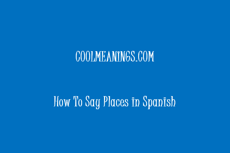 how to say places in spanish
