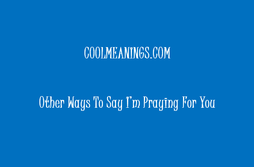 other ways to say i'm praying for you